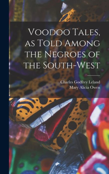 Voodoo Tales, As Told Among The Negroes Of The South-West