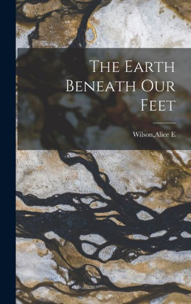 The Earth Beneath Our Feet