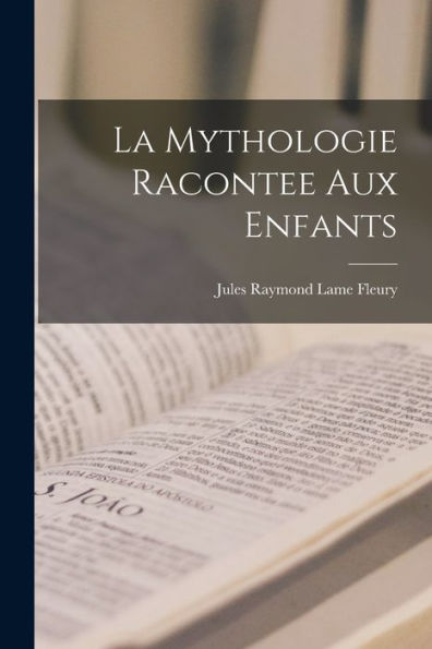 La Mythologie Racontee Aux Enfants (French Edition)