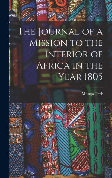 The Journal Of A Mission To The Interior Of Africa In The Year 1805
