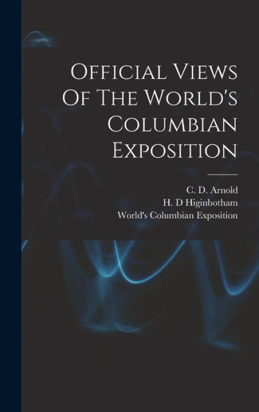 Official Views Of The World'S Columbian Exposition