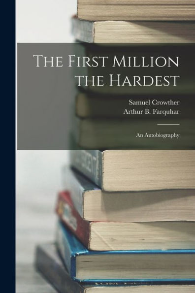 The First Million The Hardest; An Autobiography