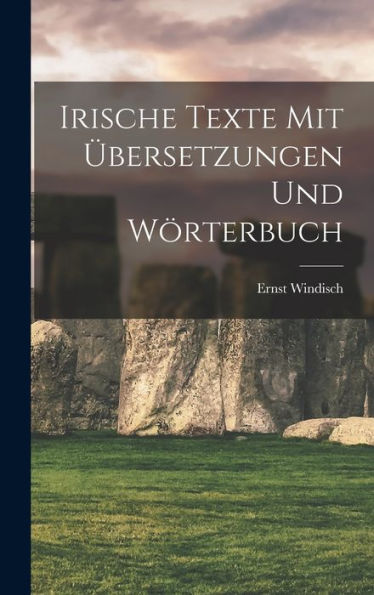 Irische Texte Mit Übersetzungen Und Wörterbuch (German Edition)