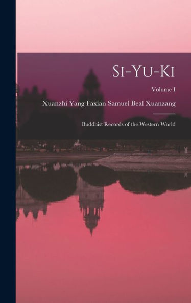 Si-Yu-Ki: Buddhist Records Of The Western World; Volume I