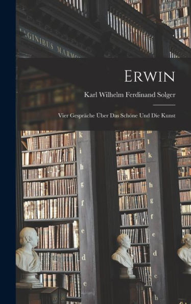 Erwin; Vier Gespräche Über Das Schöne Und Die Kunst (German Edition)