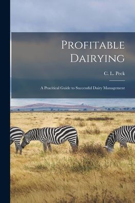 Profitable Dairying: A Pracitical Guide To Successful Dairy Management