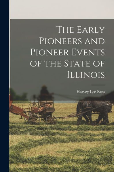 The Early Pioneers And Pioneer Events Of The State Of Illinois