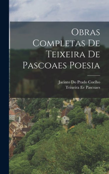 Obras Completas De Teixeira De Pascoaes Poesia (Portuguese Edition)
