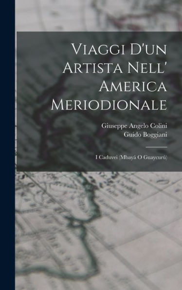 Viaggi D'Un Artista Nell' America Meriodionale: I Caduvei (Mbayá O Guaycurú) (Italian Edition)