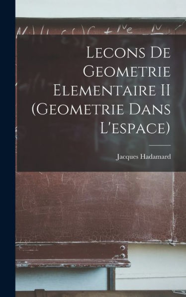 Lecons De Geometrie Elementaire Ii (Geometrie Dans L'Espace) (French Edition)