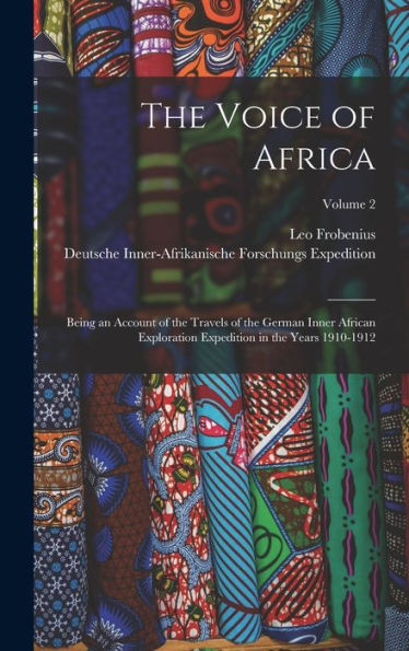 The Voice Of Africa: Being An Account Of The Travels Of The German Inner African Exploration Expedition In The Years 1910-1912; Volume 2