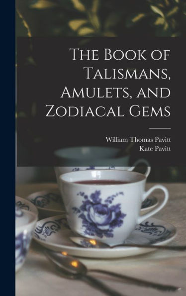 The Book Of Talismans, Amulets, And Zodiacal Gems