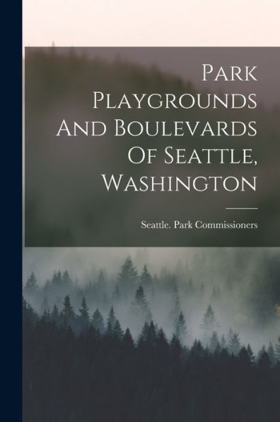 Park Playgrounds And Boulevards Of Seattle, Washington