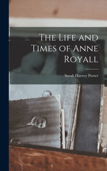 The Life And Times Of Anne Royall