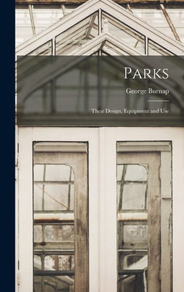 Parks: Their Design, Equipment And Use