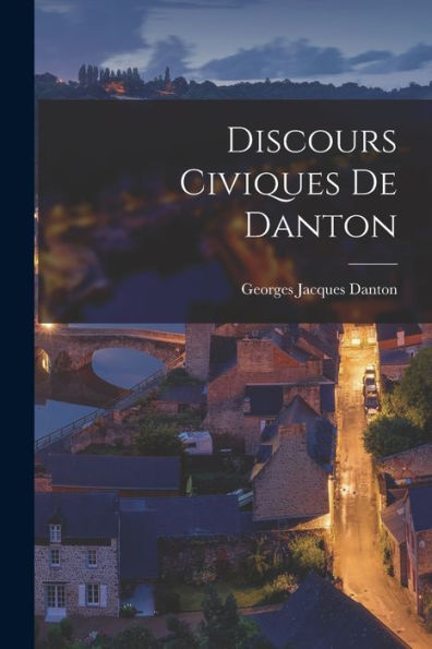 Discours Civiques De Danton (French Edition)