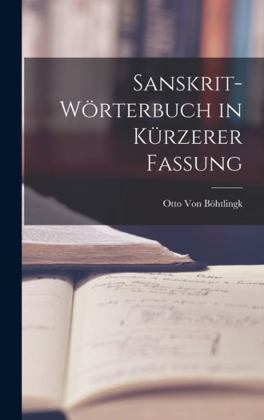 Sanskrit-Wörterbuch In Kürzerer Fassung (German Edition)
