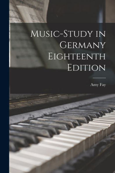 Music-Study In Germany Eighteenth Edition