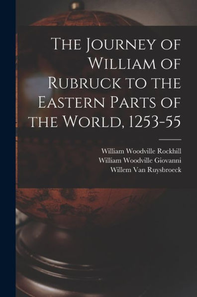 The Journey Of William Of Rubruck To The Eastern Parts Of The World, 1253-55