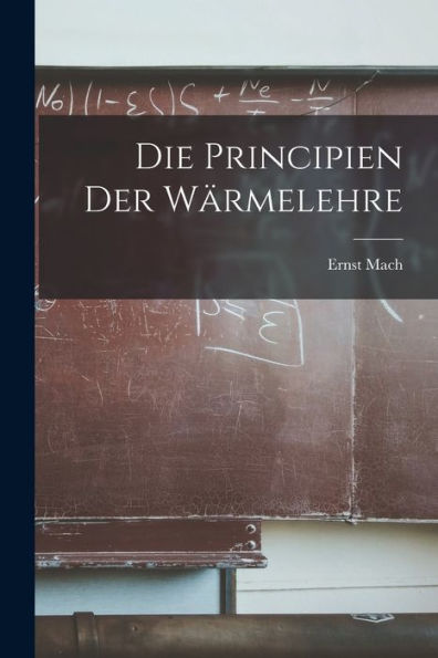 Die Principien Der Wärmelehre (German Edition)