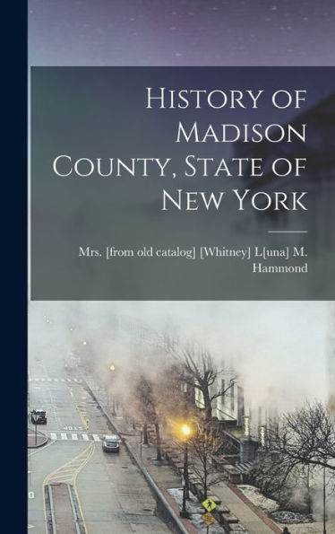 History Of Madison County, State Of New York