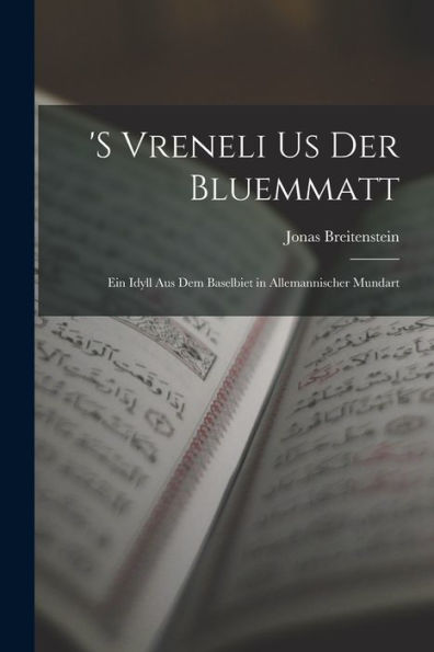 'S Vreneli Us Der Bluemmatt: Ein Idyll Aus Dem Baselbiet In Allemannischer Mundart (German Edition)