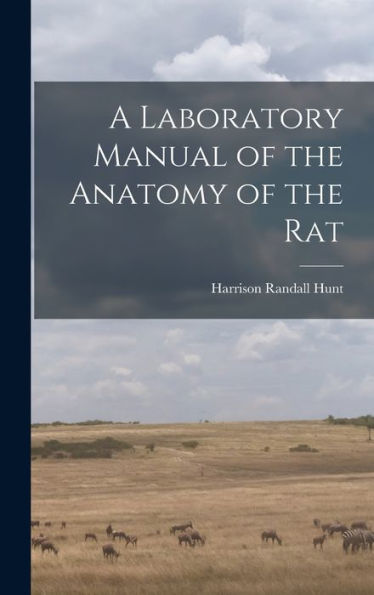 A Laboratory Manual Of The Anatomy Of The Rat