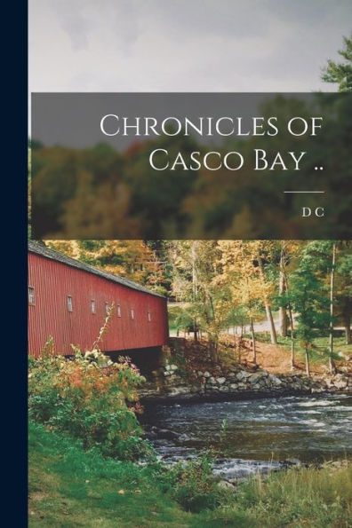 Chronicles Of Casco Bay ..