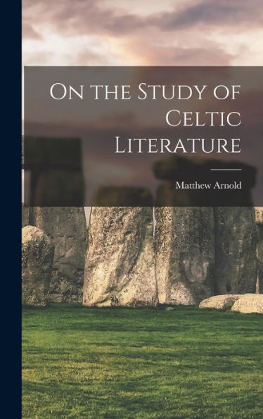 On The Study Of Celtic Literature