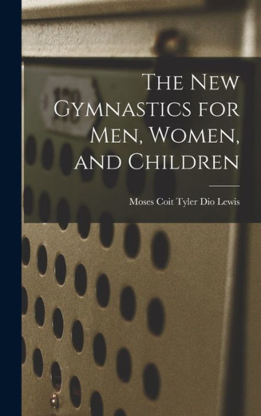 The New Gymnastics For Men, Women, And Children