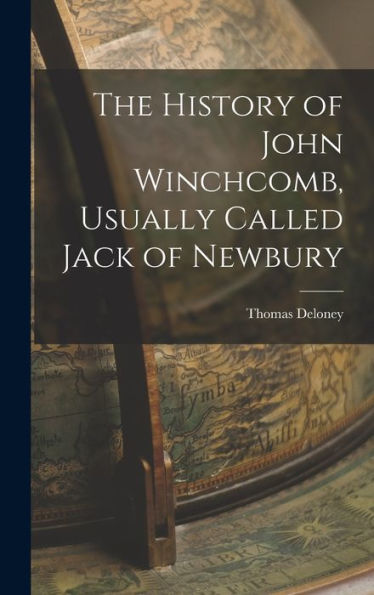 The History Of John Winchcomb, Usually Called Jack Of Newbury