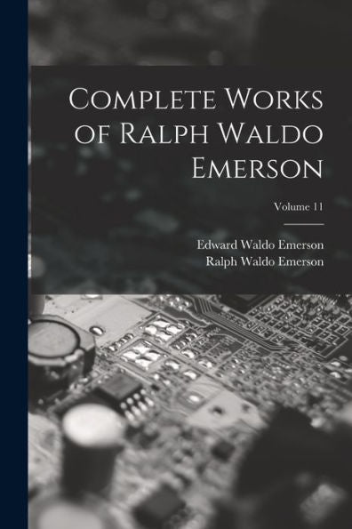 Complete Works Of Ralph Waldo Emerson; Volume 11