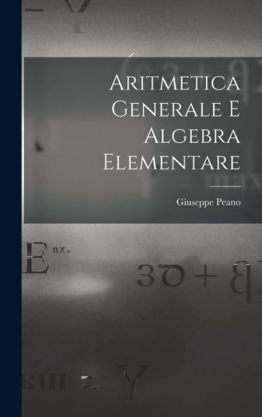 Aritmetica Generale E Algebra Elementare (Italian Edition)