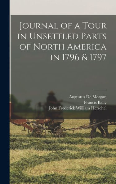 Journal Of A Tour In Unsettled Parts Of North America In 1796 & 1797