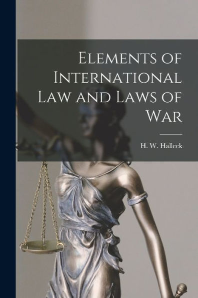 Elements Of International Law And Laws Of War