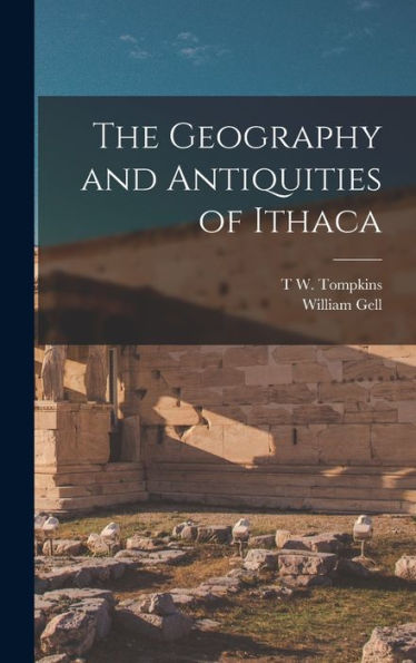 The Geography And Antiquities Of Ithaca
