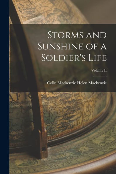 Storms And Sunshine Of A Soldier'S Life; Volume Ii