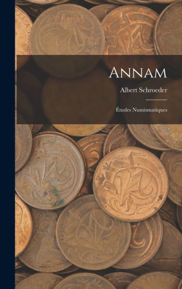 Annam: Études Numismatiques (French Edition)