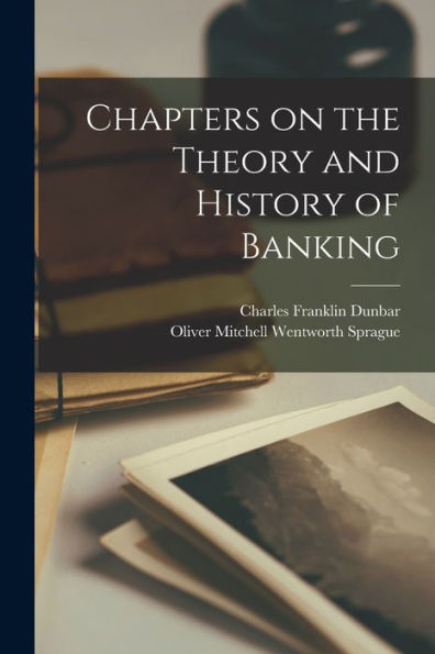 Chapters On The Theory And History Of Banking