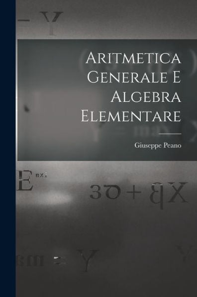 Aritmetica Generale E Algebra Elementare (Italian Edition)