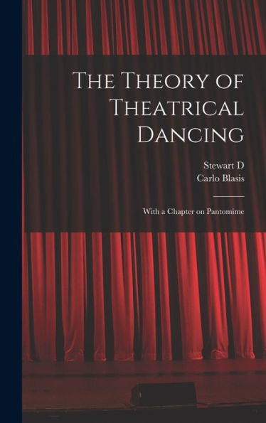 The Theory Of Theatrical Dancing; With A Chapter On Pantomime
