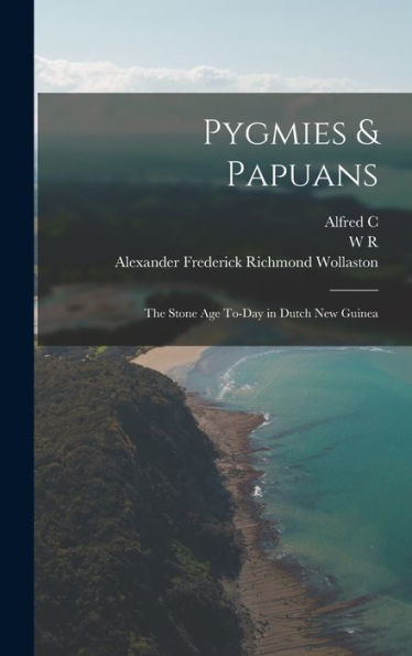 Pygmies & Papuans; The Stone Age To-Day In Dutch New Guinea