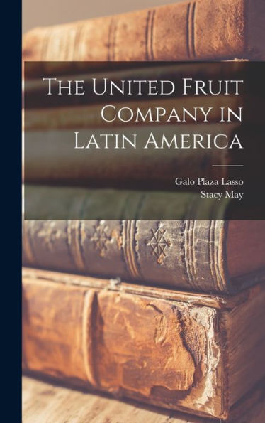 The United Fruit Company In Latin America