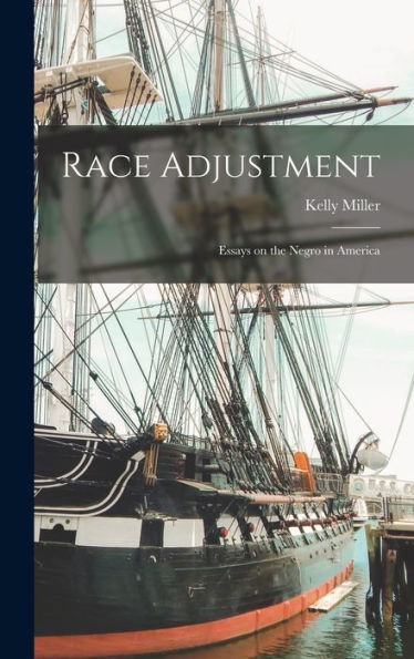 Race Adjustment; Essays On The Negro In America