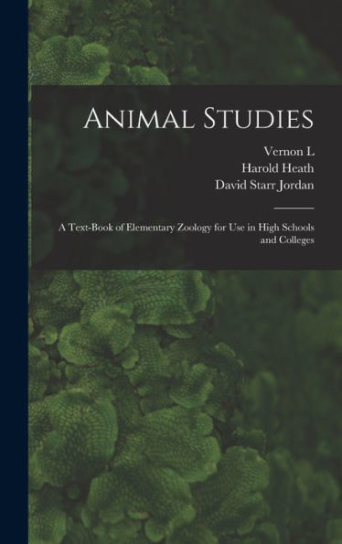 Animal Studies; A Text-Book Of Elementary Zoology For Use In High Schools And Colleges
