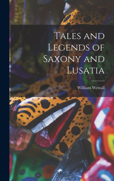 Tales And Legends Of Saxony And Lusatia