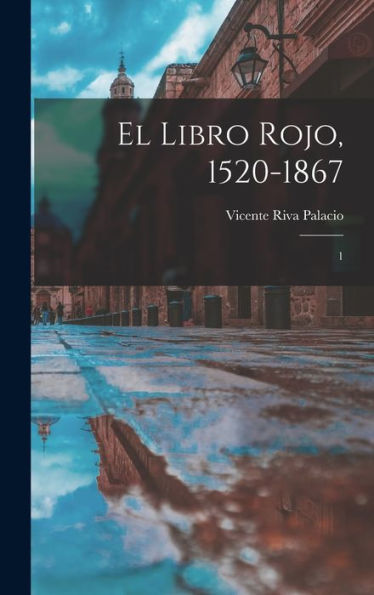 El Libro Rojo, 1520-1867: 1 (Spanish Edition)