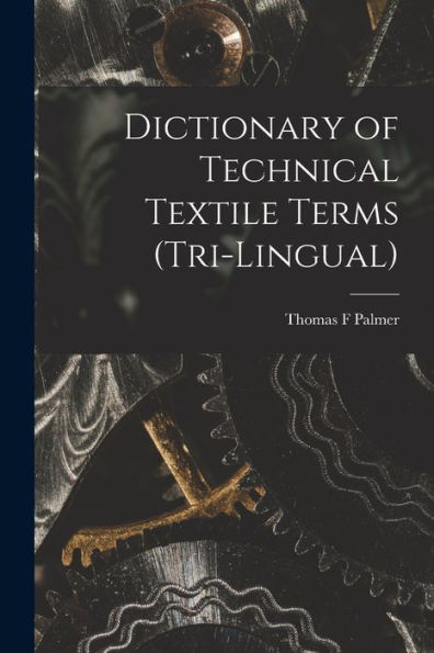 Dictionary Of Technical Textile Terms (Tri-Lingual)