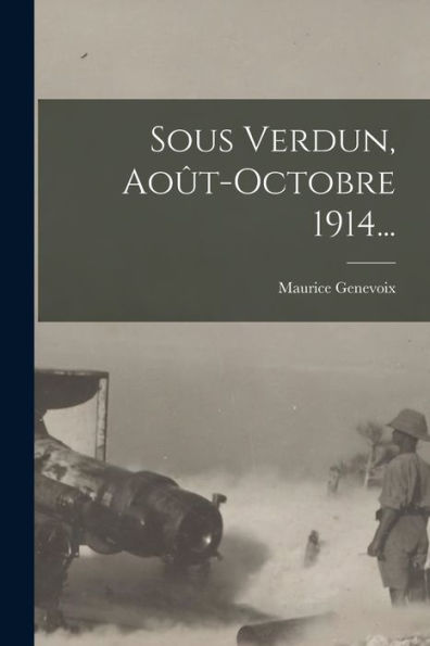 Sous Verdun, Août-Octobre 1914... (French Edition)