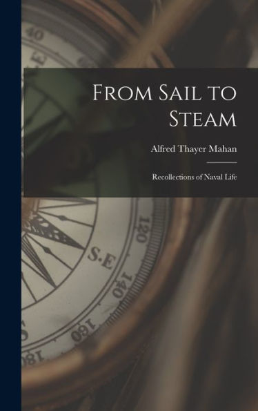 From Sail To Steam: Recollections Of Naval Life